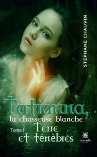 Tatianna, la chasseuse blanche - Tome 2 - Stéphane Chauvin - ebook
