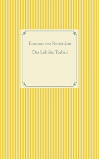 Das Lob der Torheit - Erasmus von Rotterdam - ebook