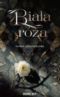  Biała róża. Niedźwiedź i czarodziej - Patryk Szendzielorz - ebook