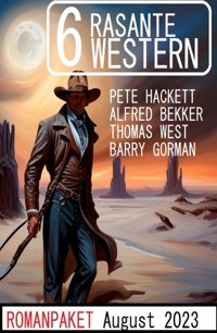 6 Rasante Western August 2023 - Alfred Bekker - ebook