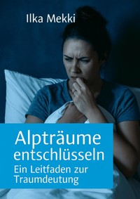 Alpträume entschlüsseln - Ilka Mekki - ebook