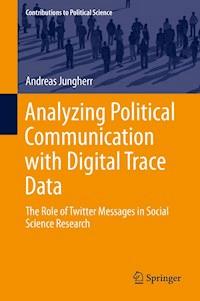 Analyzing Political Communication with Digital Trace Data - Andreas Jungherr - ebook