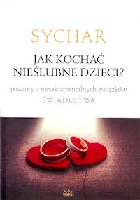 Sychar Jak kochać nieślubne dzieci? -  - książka