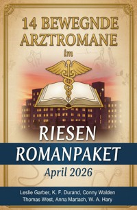 14 Bewegende Arztromane im Riesen Romanpaket April 2026 - K. F. Durand - ebook
