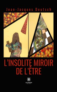 L’insolite miroir de l’être - Jean-Jacques Deutsch - ebook