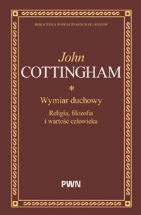 Wymiar duchowy. Religia, filozofia i wartość człowieka - John Cottingham - książka