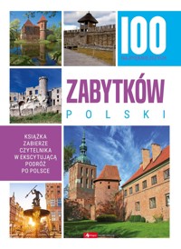 100 najpiękniejszych zabytków Polski - zbiorowa praca - książka