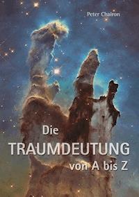 Die Traumdeutung von A bis Z - Peter Chairon - ebook