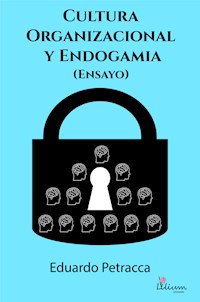 Cultura organizacional y endogamia (Ensayo) - Eduardo Petracca - ebook