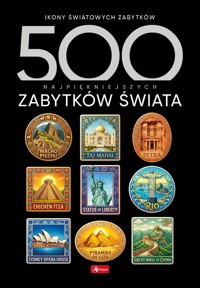 500 najpiękniejszych zabytków świata. 500 najpiękniejszych…. - zbiorowa praca - książka