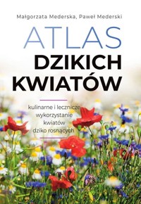 Atlas dzikich kwiatów - Małgorzata Mederska, Paweł Mederski - książka