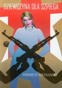 Dziewczyna dla szpiega - Nieznanski Fridrich - książka