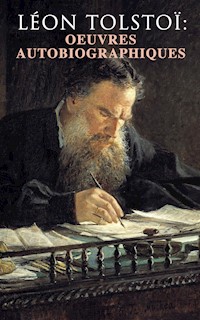 Léon Tolstoï: Oeuvres autobiographiques - Léon Tolstoï - ebook