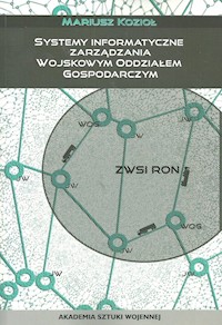 Systemy informatyczne zarządzania wojskowym oddziałem gospodarczym - Kozioł Mariusz - książka