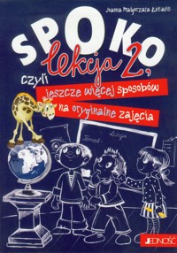 Spoko lekcja 2, czyli jeszcze więcej sposobów na oryginalne zajęcia - Łukasik Joanna Małgorzata - książka