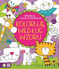 Koloruję według wzoru Koloruję, łaczę, rozwiązuję -  - książka