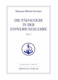 Die Pädagogik in der Einweihungslehre - Teil 1 - Omraam Mikhael Aivanhov - ebook
