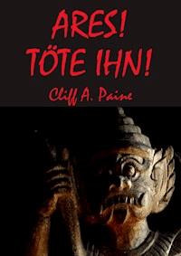 ARES! TÖTE IHN! - Cliff A. Paine - ebook