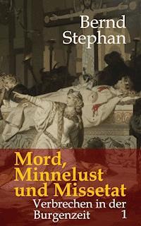 Mord, Minnelust und Missetat - Bernd Stephan - ebook