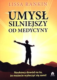 Umysł silniejszy od medycyny - Lissa Rankin - ebook + książka