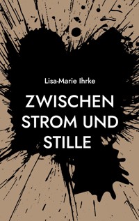 Zwischen Strom und Stille - Lisa-Marie Ihrke - ebook