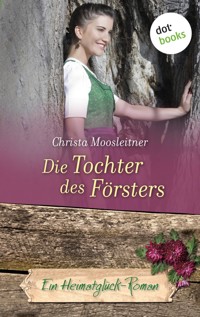 Die Tochter des Försters - Christa Moosleitner - ebook