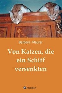 Von Katzen, die ein Schiff versenkten - Barbara Maurer - ebook