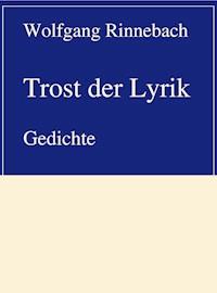 Trost der Lyrik - Wolfgang Rinnebach - ebook