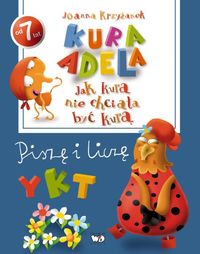 Jak kura nie chciała być kurą Piszę i liczę - Krzyżanek Joanna - książka