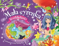 Fantastyczna książka 3D. Mała syrenka. Rozkładanki - praca zbiorowa, Gian Luca Oliveri (ilustr.) - książka