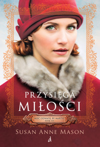 Przysięga miłości. Cykl Mieć odwagę by marzyć. Tom 3 - Susan Anne Mason - książka