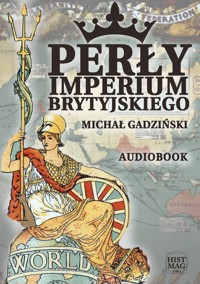 Perły imperium brytyjskiego - Michał Gadziński - ebook + audiobook