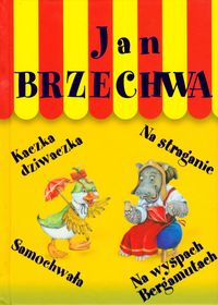 Kaczka dziwaczka Na straganie Samochwała Na wyspach Bergamutach - Jan Brzechwa - książka
