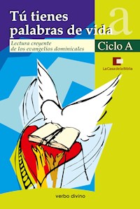 Tú tienes palabras de vida. Ciclo A - La Casa De La Biblia- Hermandad De Sacerdotes Operarios Diocesanos Del Corazón De Jesús La Casa De La Biblia - ebook