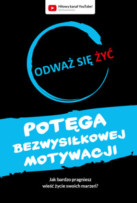 Odważ się żyć. Potęga bezwysiłkowej motywacji - Dawid Piątkowski - ebook