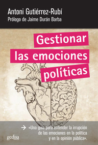 Gestionar las emociones políticas - Antoni Gutiérrez-Rubí - ebook