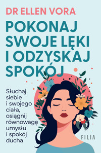 Pokonaj swoje lęki i odzyskaj spokój - Dr Ellen Vora - ebook + audiobook + książka