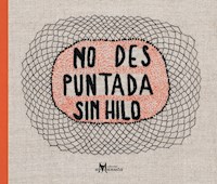 No des puntada sin hilo - Manuel Peña Muñoz - ebook