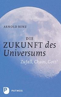 Die Zukunft des Universums - Arnold Benz - ebook
