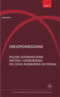 (Nie)opowiedziane. Polskie doświadczenie wstydu i upokorzenia od czasu rozbiorów do dzisiaj - pod red. Hanny Gosk, Michała Kuziaka, Ewy Paczoskiej - ebook
