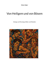 Von Heiligem und von Bösem - Dieter Eigler - ebook