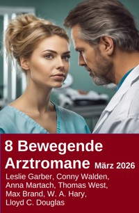 8 Bewegende Arztromane März 2026 - Leslie Garber - ebook