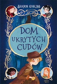 Dom ukrytych cudów - Sharon Gosling - książka