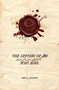 the letters of an unhinged poet girl - Maire G. Perchwite - ebook