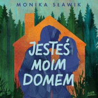 Jesteś moim domem - Monika Sławik - ebook + audiobook + książka
