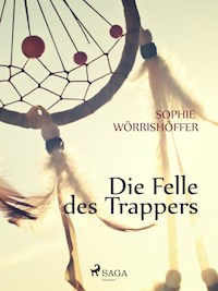 Die Felle des Trappers - Sophie Wörrishöffer - ebook
