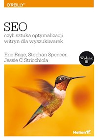 SEO czyli sztuka optymalizacji witryn dla wyszukiwarek - Enge Eric, Spencer Stephan, Stricchiola Jessie - książka