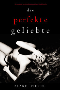 Die Perfekte Geliebte (Ein spannender Psychothriller mit Jessie Hunt—Band Fünfzehn) - Blake Pierce - ebook