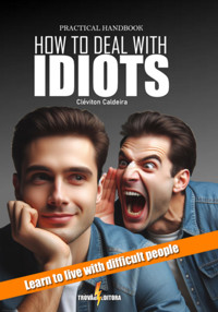 Practical Handbook: How To Deal With Idiots - Cléviton Caldeira - ebook