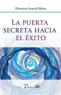 La puerta secreta hacia el éxito - florence scovel  shinn - ebook